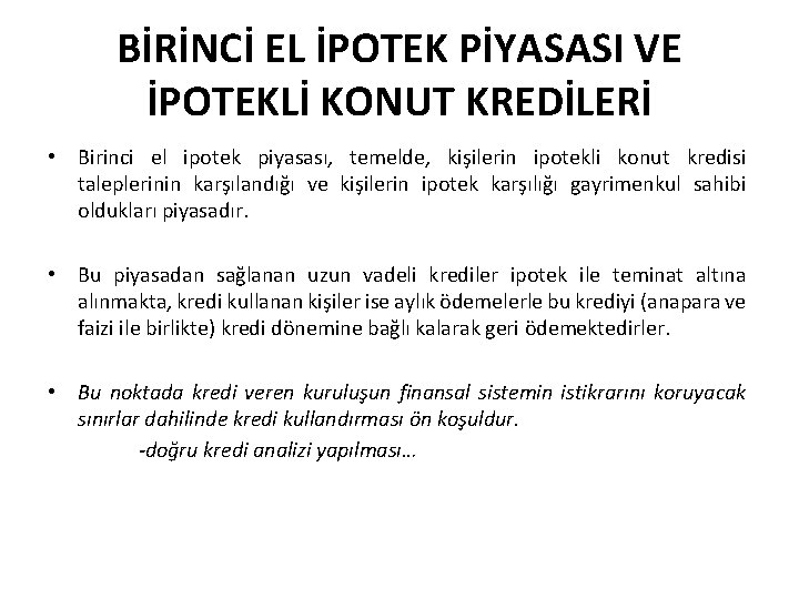 BİRİNCİ EL İPOTEK PİYASASI VE İPOTEKLİ KONUT KREDİLERİ • Birinci el ipotek piyasası, temelde,