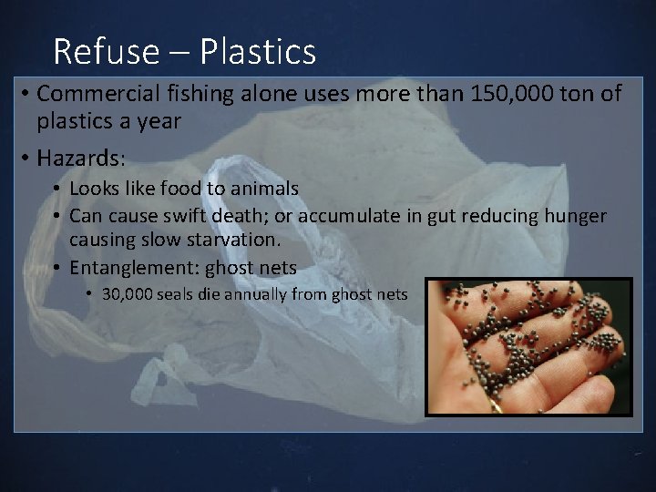 Refuse – Plastics • Commercial fishing alone uses more than 150, 000 ton of