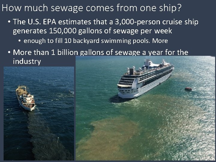 How much sewage comes from one ship? • The U. S. EPA estimates that