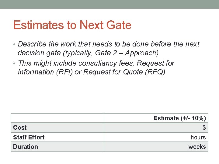Estimates to Next Gate • Describe the work that needs to be done before