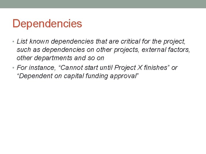 Dependencies • List known dependencies that are critical for the project, such as dependencies