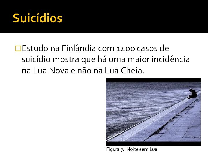 Suicídios �Estudo na Finlândia com 1400 casos de suicídio mostra que há uma maior