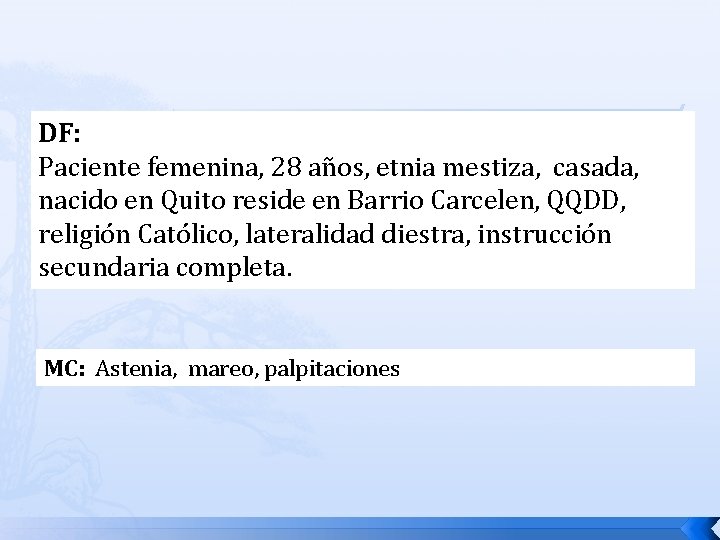 DF: Paciente femenina, 28 años, etnia mestiza, casada, nacido en Quito reside en Barrio