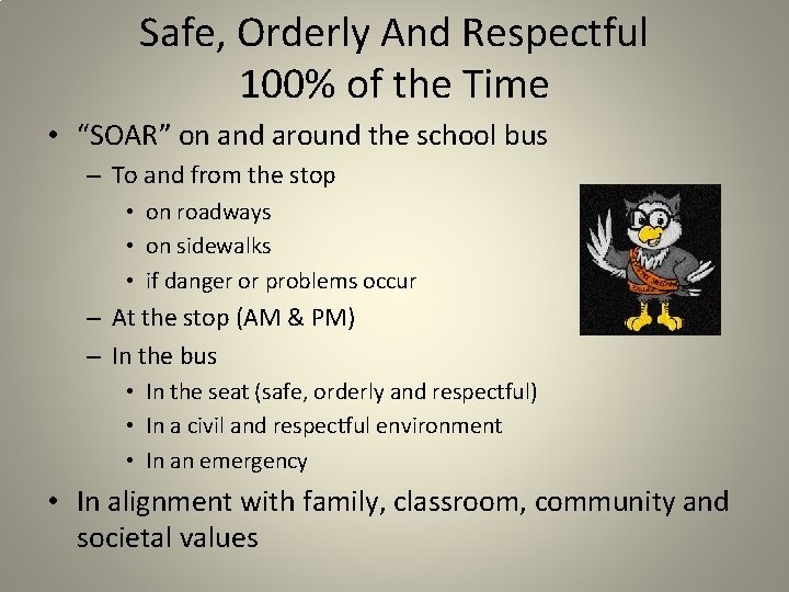 Safe, Orderly And Respectful 100% of the Time • “SOAR” on and around the Safe, Orderly And Respectful 100% of the Time • “SOAR” on and around the