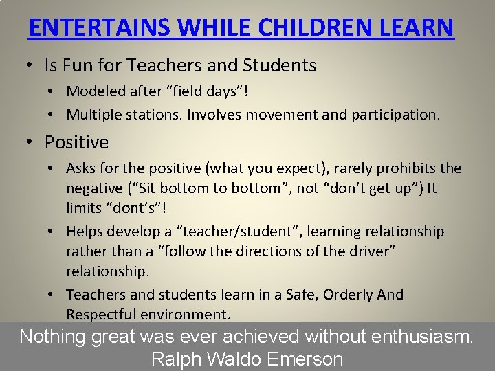 ENTERTAINS WHILE CHILDREN LEARN • Is Fun for Teachers and Students • Modeled after ENTERTAINS WHILE CHILDREN LEARN • Is Fun for Teachers and Students • Modeled after