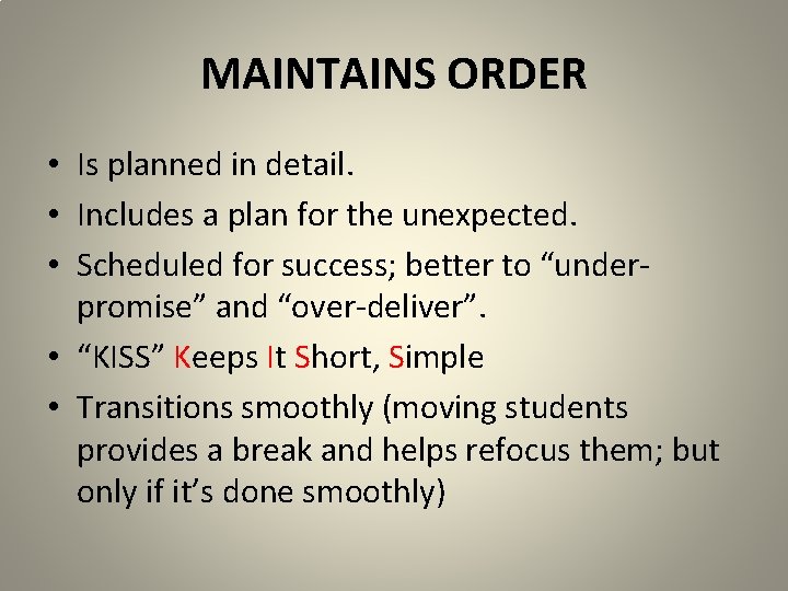 MAINTAINS ORDER • Is planned in detail. • Includes a plan for the unexpected. MAINTAINS ORDER • Is planned in detail. • Includes a plan for the unexpected.