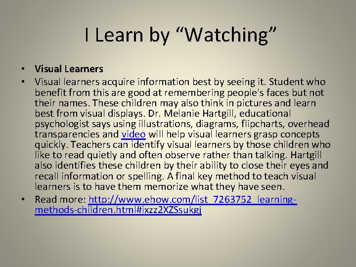 I Learn by “Watching” • Visual Learners • Visual learners acquire information best by I Learn by “Watching” • Visual Learners • Visual learners acquire information best by