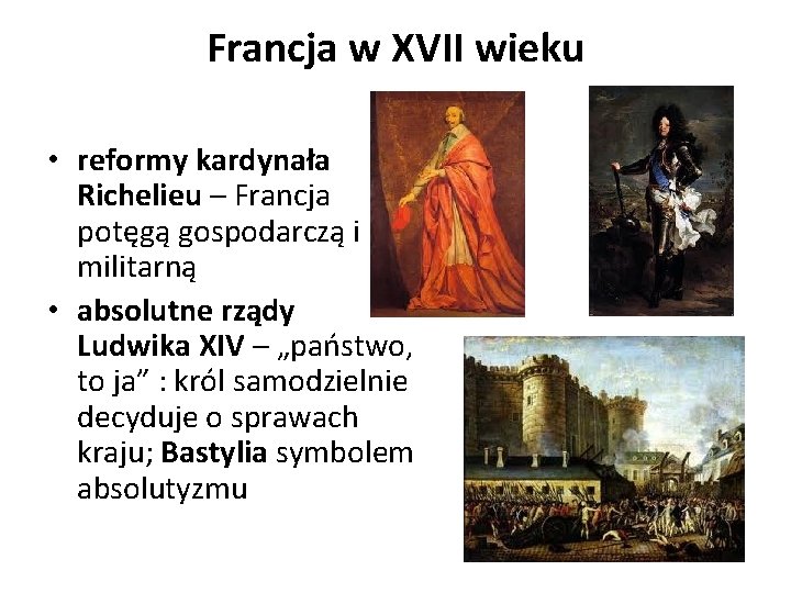Francja w XVII wieku • reformy kardynała Richelieu – Francja potęgą gospodarczą i militarną