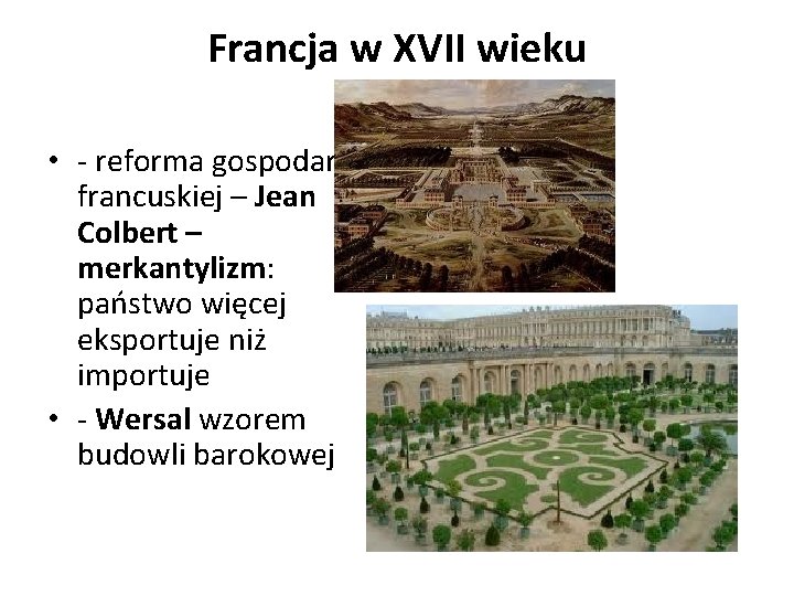 Francja w XVII wieku • - reforma gospodarki francuskiej – Jean Colbert – merkantylizm: