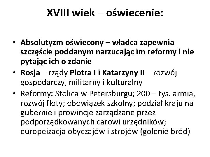 XVIII wiek – oświecenie: • Absolutyzm oświecony – władca zapewnia szczęście poddanym narzucając im