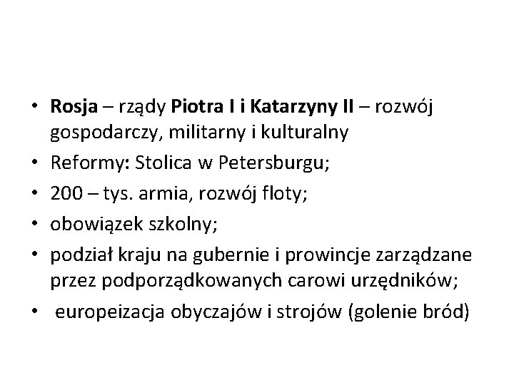  • Rosja – rządy Piotra I i Katarzyny II – rozwój gospodarczy, militarny