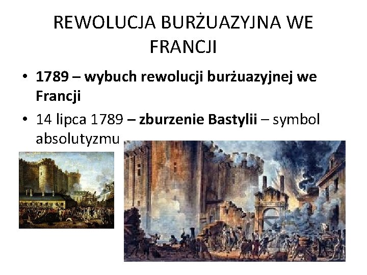 REWOLUCJA BURŻUAZYJNA WE FRANCJI • 1789 – wybuch rewolucji burżuazyjnej we Francji • 14