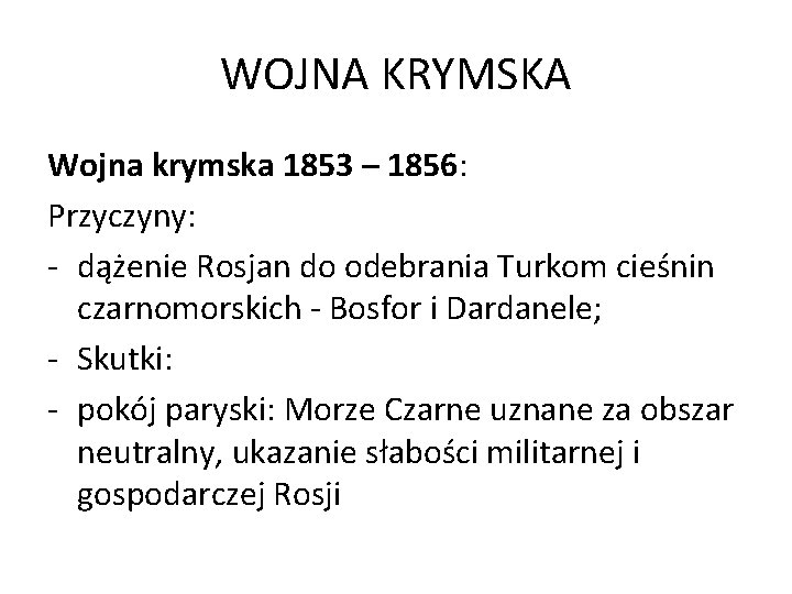 WOJNA KRYMSKA Wojna krymska 1853 – 1856: Przyczyny: - dążenie Rosjan do odebrania Turkom