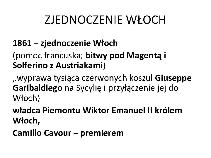 ZJEDNOCZENIE WŁOCH 1861 – zjednoczenie Włoch (pomoc francuska; bitwy pod Magentą i Solferino z