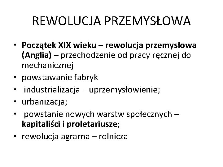 REWOLUCJA PRZEMYSŁOWA • Początek XIX wieku – rewolucja przemysłowa (Anglia) – przechodzenie od pracy