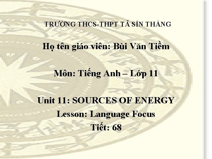 TRƯỜNG THCS-THPT TẢ SÌN THÀNG Họ tên giáo viên: Bùi Văn Tiềm Môn: Tiếng