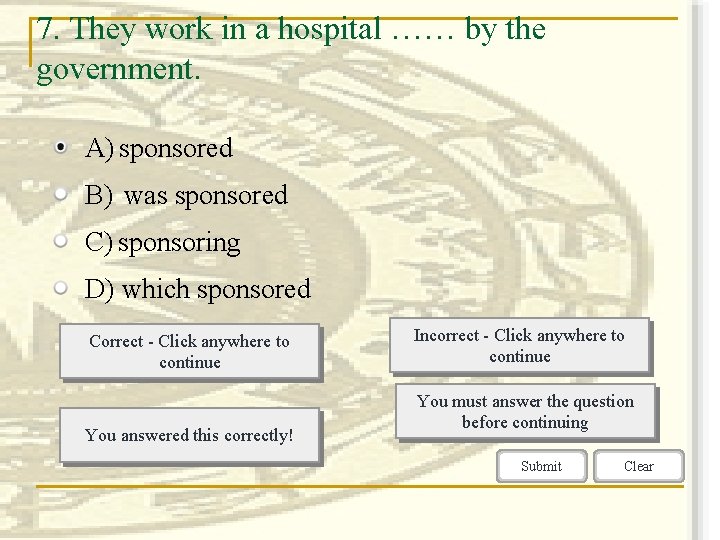 7. They work in a hospital …… by the government. A) sponsored B) was
