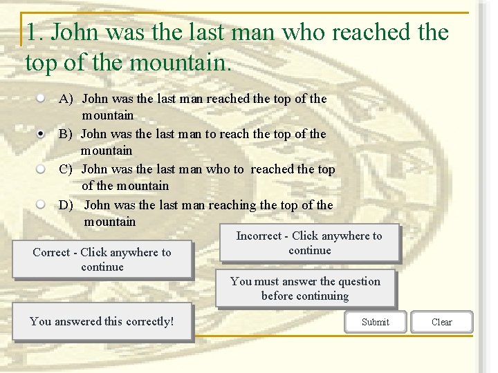 1. John was the last man who reached the top of the mountain. A)