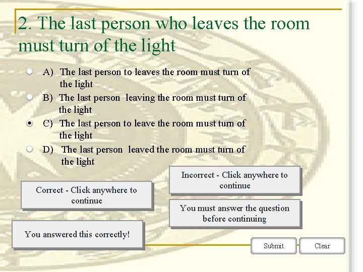2. The last person who leaves the room must turn of the light A)