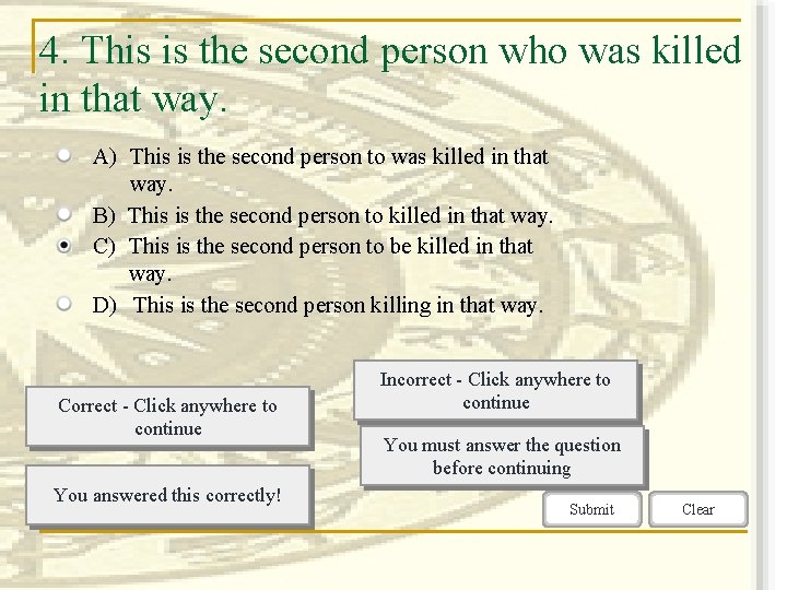 4. This is the second person who was killed in that way. A) This