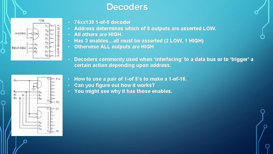 Decoders • • • 74 xx 138 1 -of-8 decoder Address determines which of