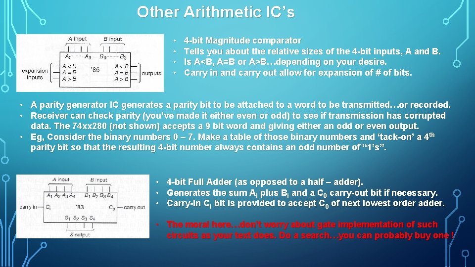 Other Arithmetic IC’s • • 4 -bit Magnitude comparator Tells you about the relative