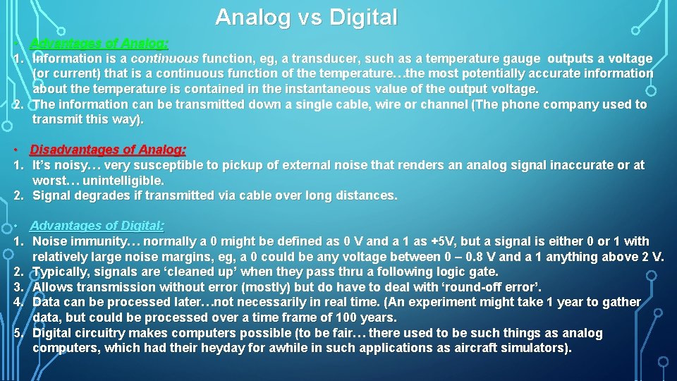 Analog vs Digital • Advantages of Analog: 1. Information is a continuous function, eg,