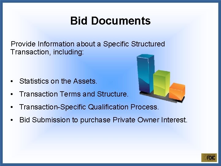 Bid Documents Provide Information about a Specific Structured Transaction, including: • Statistics on the