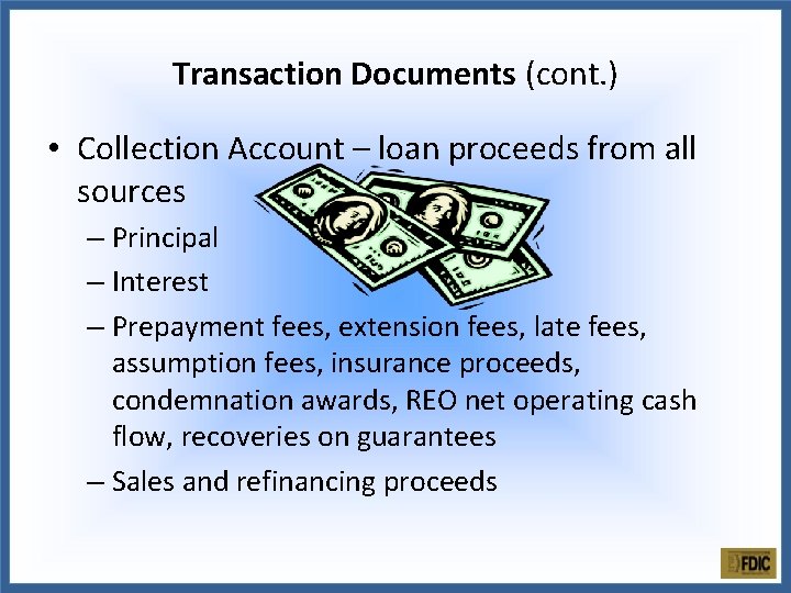 Transaction Documents (cont. ) • Collection Account – loan proceeds from all sources –