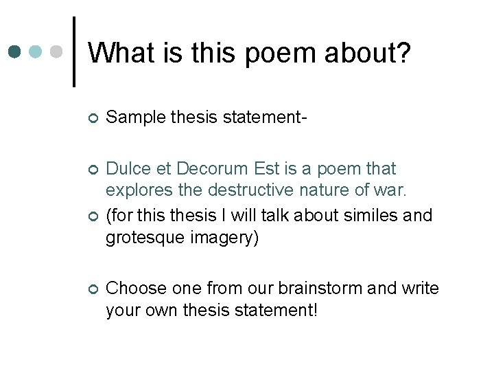 What is this poem about? ¢ Sample thesis statement- ¢ Dulce et Decorum Est