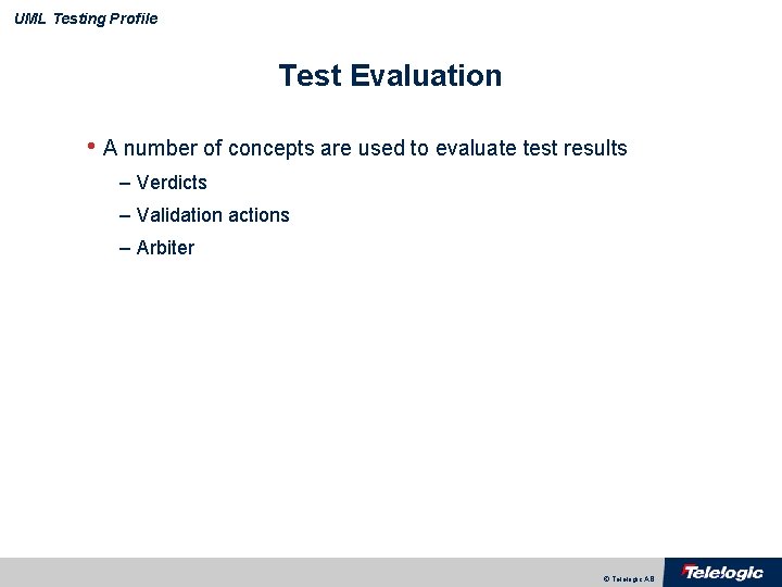 UML Testing Profile Test Evaluation • A number of concepts are used to evaluate