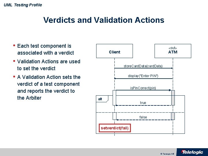 UML Testing Profile Verdicts and Validation Actions • Each test component is associated with