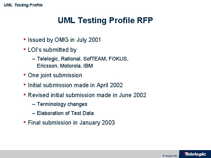 UML Testing Profile RFP • Issued by OMG in July 2001 • LOI’s submitted