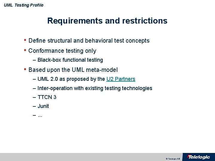 UML Testing Profile Requirements and restrictions • Define structural and behavioral test concepts •