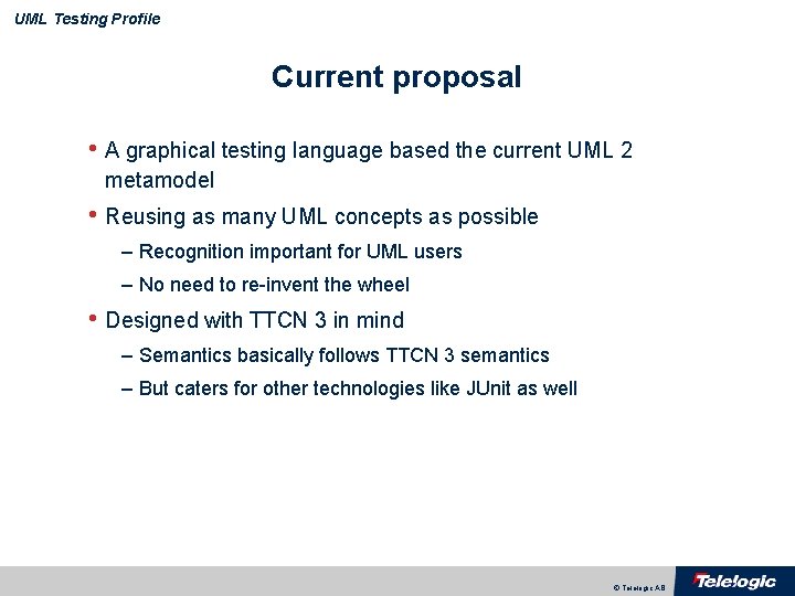 UML Testing Profile Current proposal • A graphical testing language based the current UML