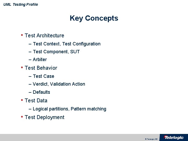 UML Testing Profile Key Concepts • Test Architecture – Test Context, Test Configuration –