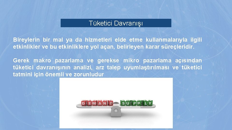Tüketici Davranışı Bireylerin bir mal ya da hizmetleri elde etme kullanmalarıyla ilgili etkinlikler ve Tüketici Davranışı Bireylerin bir mal ya da hizmetleri elde etme kullanmalarıyla ilgili etkinlikler ve