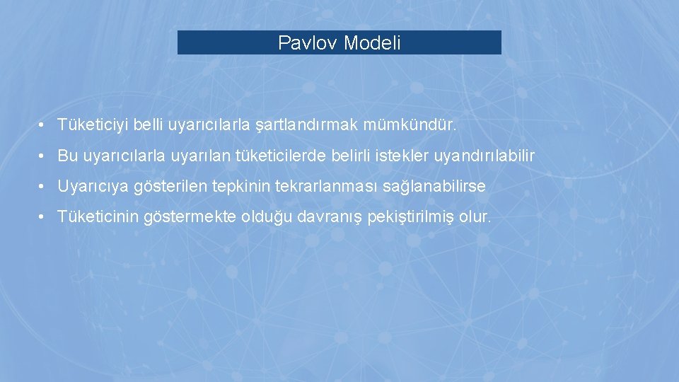 Pavlov Modeli • Tüketiciyi belli uyarıcılarla şartlandırmak mümkündür. • Bu uyarıcılarla uyarılan tüketicilerde belirli Pavlov Modeli • Tüketiciyi belli uyarıcılarla şartlandırmak mümkündür. • Bu uyarıcılarla uyarılan tüketicilerde belirli