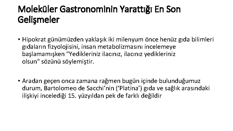 Moleküler Gastronominin Yarattığı En Son Gelişmeler • Hipokrat günümüzden yaklaşık iki milenyum önce henüz