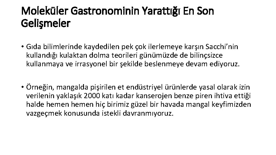 Moleküler Gastronominin Yarattığı En Son Gelişmeler • Gıda bilimlerinde kaydedilen pek çok ilerlemeye karşın