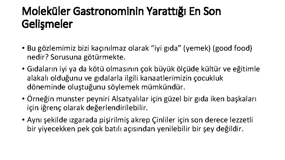 Moleküler Gastronominin Yarattığı En Son Gelişmeler • Bu gözlemimiz bizi kaçınılmaz olarak “iyi gıda”