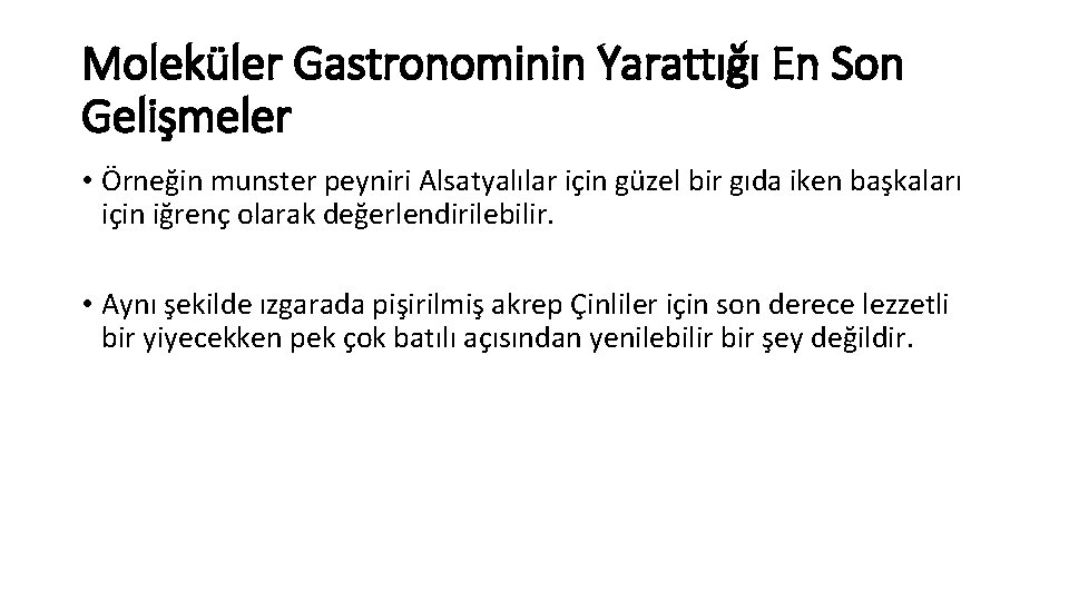 Moleküler Gastronominin Yarattığı En Son Gelişmeler • Örneğin munster peyniri Alsatyalılar için güzel bir
