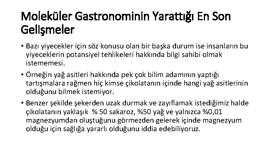 Moleküler Gastronominin Yarattığı En Son Gelişmeler • Bazı yiyecekler için söz konusu olan bir