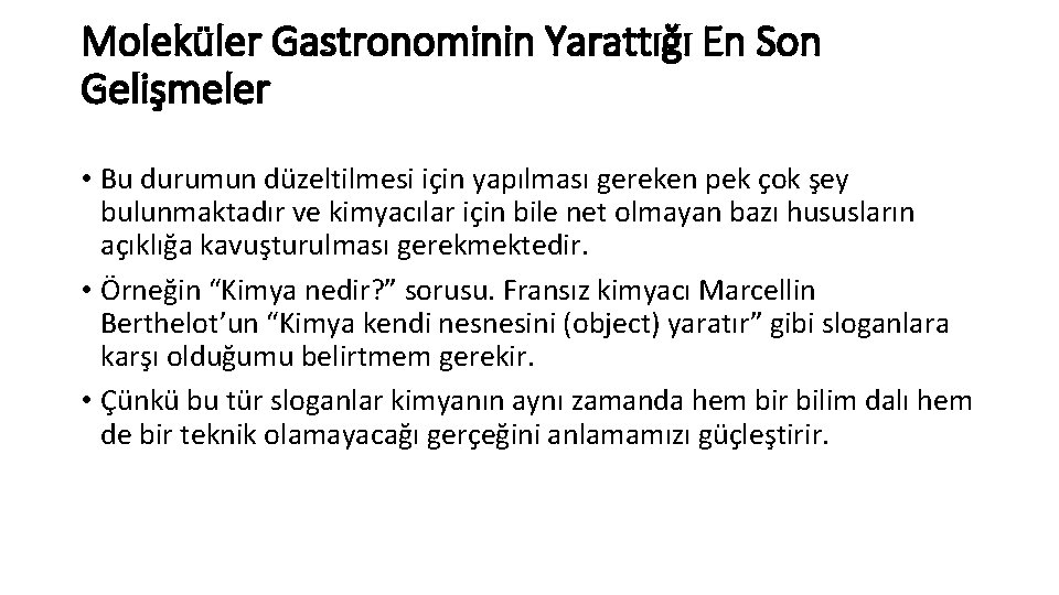 Moleküler Gastronominin Yarattığı En Son Gelişmeler • Bu durumun düzeltilmesi için yapılması gereken pek