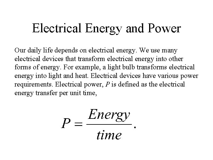 Electrical Energy and Power Our daily life depends on electrical energy. We use many Electrical Energy and Power Our daily life depends on electrical energy. We use many