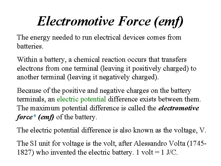 Electromotive Force (emf) The energy needed to run electrical devices comes from batteries. Within Electromotive Force (emf) The energy needed to run electrical devices comes from batteries. Within