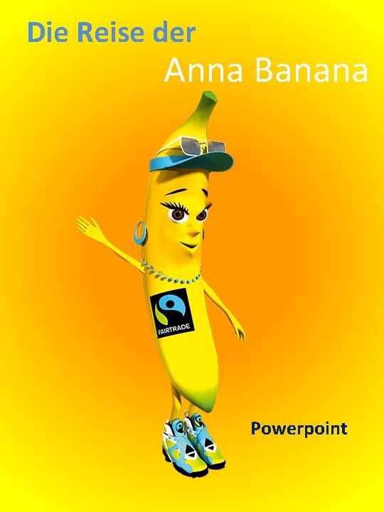 Die Reise der Anna Banana Powerpoint 