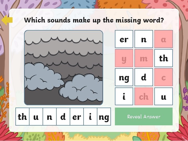 Which sounds make up the missing word? th u n d er i ng