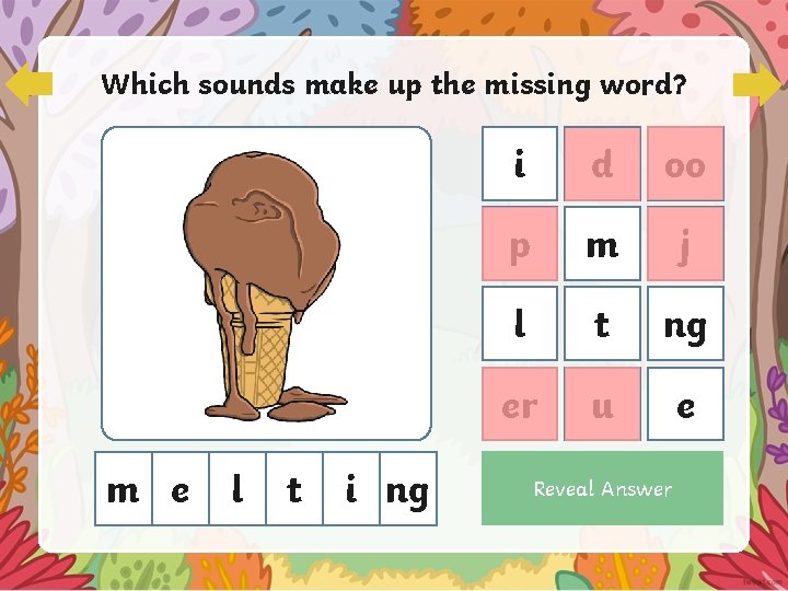 Which sounds make up the missing word? m e l t i ng i