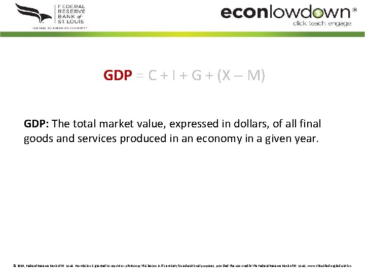 GDP = C + I + G + (X M) GDP: The total market